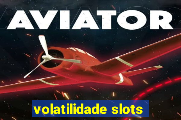 volatilidade slots